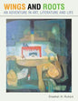 Wings and Roots: An Adventure in Art, Literature and Life - Paperback