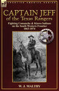 Captain Jeff of the Texas Rangers: Fighting Comanche & Kiowa Indians on the South Western Frontier 1863-1874 - Paperback