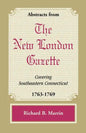 Abstracts from the New London Gazette Covering Southeastern Connecticut, 1763-1769 - Paperback