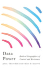 Data Power: Radical Geographies of Control and Resistance - Hardcover