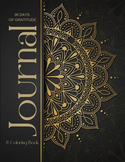 30 Day Gratitude Journal & Coloring Book: Mandala coloring pages with journal prompts to help relieve stress, find joy, and develop a lasting gratitud - Paperback