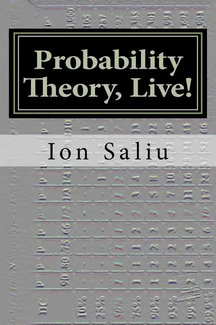 Probability Theory, Live!: More than Gambling and Lottery - It's about Life - Paperback
