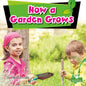 How a Garden Grows - Library Binding