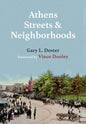 Athens Streets and Neighborhoods: The Origins of Some Street Names and Place Names in Athens, Georgia - Hardcover