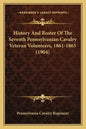 History And Roster Of The Seventh Pennsylvanian Cavalry Veteran Volunteers, 1861-1865 (1904) - Paperback