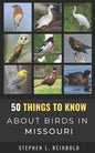 50 Things to Know About Birds in Missouri: Birds to Watch in the Show Me State - Paperback