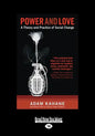 Power and Love: A Theory and Practice of Social Change (Large Print 16pt) - Paperback