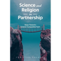 Science and Religion in Partnership: Steps Toward a Science-Compatible Faith - Paperback