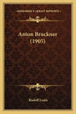 Anton Bruckner (1905) - Paperback