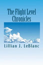 The Flight Level Chronicles: Interesting People, Unique Places, and a Special Airplane - Paperback