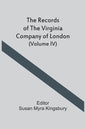 The Records Of The Virginia Company Of London (Volume IV) - Paperback