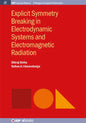 Explicit Symmetry Breaking in Electrodynamic Systems and Electromagnetic Radiation - Hardcover