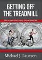 Getting off the Treadmill: Escaping the Race to Nowhere - Hardcover