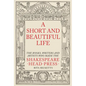 A Short and Beautiful Life: The Books, Writers and Artists Who Made the Shakespeare Head Press - Hardcover