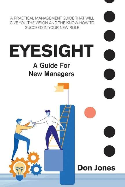 Eyesight: A Practical Management Guide for New Leaders - Paperback