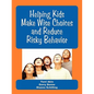 Helping Kids Make Wise Choices and Reduce Risky Behavior - Paperback