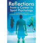Reflections from a Career in Sport Psychology: An Autobiography and Guide to Teaching, Research and Professional Practice - Paperback