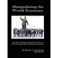 Manipulating the World Economy: The Rise of Modern Monetary Theory & the Inevitable Fall of Classical Economics - Is there an Alternative? - Hardcover