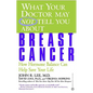 What Your Doctor May Not Tell You about Breast Cancer: How Hormone Balance Can Help Save Your Life - Paperback