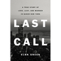 Last Call: A True Story of Love, Lust, and Murder in Queer New York - Hardcover