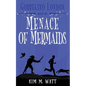 Gobbelino London & a Menace of Mermaids: Cats, snark, & dangerous waters - A Yorkshire Urban Fantasy - Paperback