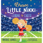 Brave Little Nikki Learns to Cheer: This is the inspiring story of a petite young girl's unrelenting perseverance to find a sport where she would shin - Hardcover