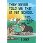 They Never Told Me That at Vet School: Life as seen by Vets and what they don't tell you happens in the real world - Paperback