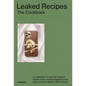 Leaked Recipes: The Cookbook: A Collection of Over 50 Recipes Found in the World's Biggest Email Leaks and the Stories Behind Them - Hardcover