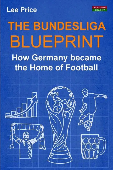 The Bundesliga Blueprint: How Germany became the Home of Football - Paperback
