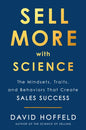 Sell More with Science: The Mindsets, Traits, and Behaviors That Create Sales Success - Hardcover