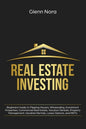Real Estate Investing: Beginners Guide to Flipping Houses, Wholesaling, Investment Properties, Commercial Real Estate, Vacation Rentals, Prop - Paperback