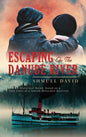 Escaping On The Danube River: A WW2 Historical Novel, Based on a True Story of a Jewish Holocaust Survivor - Hardcover