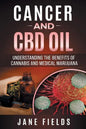 Cancer and CBD OIL - Understanding the Benefits of Cannabis & Medical Marijuana: The natural, effective, modern day treatment to fight breast, prostat - Paperback