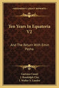 Ten Years In Equatoria V2: And The Return With Emin Pasha - Paperback