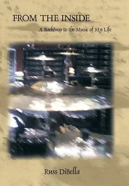 From the Inside: A Backdrop to the Music of My Life - Hardcover
