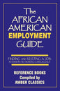 The African American Employment Guide: Finding and Keeping a Job: Interviews - Networking - Career Goals - Paperback