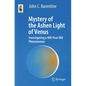 Mystery of the Ashen Light of Venus: Investigating a 400-Year-Old Phenomenon - Paperback