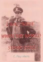 I Was There When the World Stood Still - Hardcover