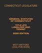 General Statutes of Connecticut Title 47a Landlord and Tenant 2020 Edition: West Hartford Legal Publishing - Paperback