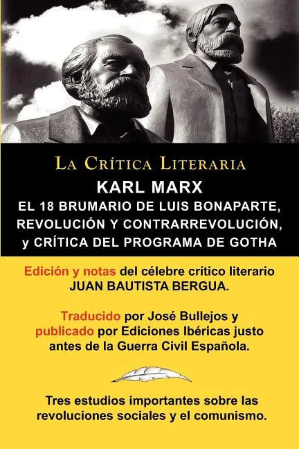 Karl Marx: El 18 Brumario, Revolucion y Contrarrevolucion, y Critica del Programa de Gotha, Coleccion La Critica Literaria Por El - Paperback