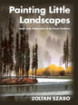 Painting Little Landscapes: Small-scale Watercolors of the Great Outdoors - Hardcover