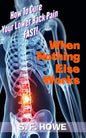 When Nothing Else Works: How To Cure Your Lower Back Pain Fast! - Paperback