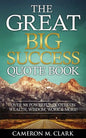The Great Big Success Quote Book: Over 501 Powerful Quotes on Wealth, Wisdom, Work & More! - Paperback