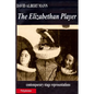 The Elizabethan Player: contemporary stage representations - Paperback