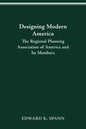 Designing Modern America: The Regional Planning Association of America and Its Members - Paperback