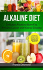 Alkaline Diet: Delicious Foods to Burn Fat, Prevent Cancer and Kidney Disease (Includes Easy Recipes to Transform Your Health, Rebala - Paperback