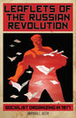 Leaflets of the Russian Revolution: Socialist Organizing in 1917 - Hardcover