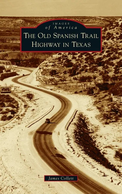 Old Spanish Trail Highway in Texas - Hardcover