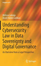 Understanding Cybersecurity Law in Data Sovereignty and Digital Governance: An Overview from a Legal Perspective - Hardcover