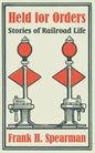 Held for Orders: Stories of Railroad Life - Paperback